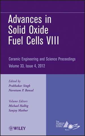 Advances in Solid Oxide Fuel Cells VIII – Ceramic Engineering and Science Proceedings, V33 Issue 4 de P Singh