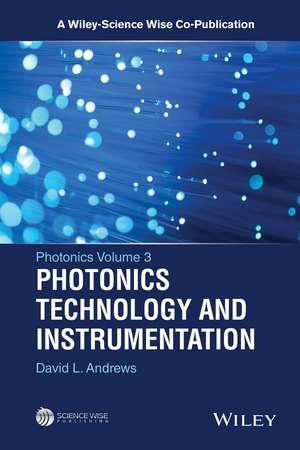 Photonics Volume 3 – Photonics Technology and Instrumentation de DL Andrews