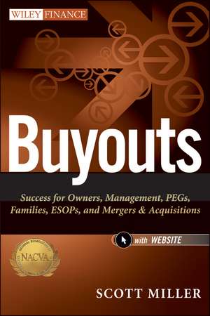 Buyouts + Website – Success for Owners, Managment, PEGs, Families, ESOPs, and Mergers and Acquisitions de S. Miller