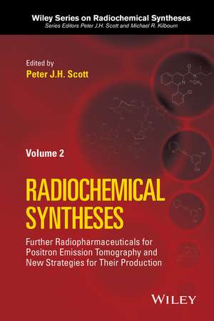 Radiochemical Syntheses, Volume 2 – Further Radiopharmaceuticals for Positron Emission Tomography and New Strategies for Their Production de PJH Scott