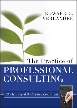 The Practice of Professional Consulting de E Verlander