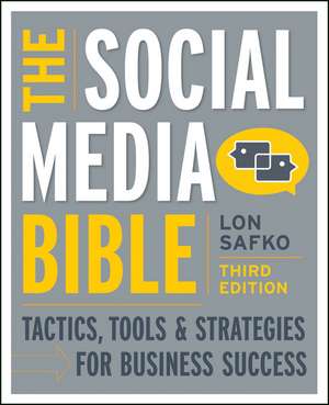 The Social Media Bible 3e – Tactics, Tools and Strategies for Business Success de L Safko