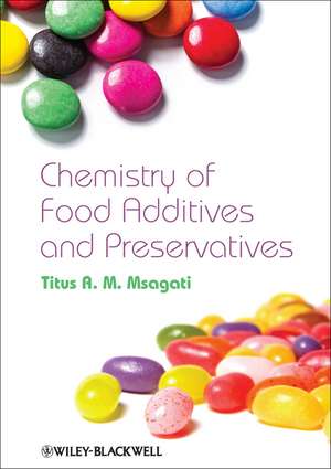 The Chemistry of Food Additives and Preservatives de Titus A. M. Msagati