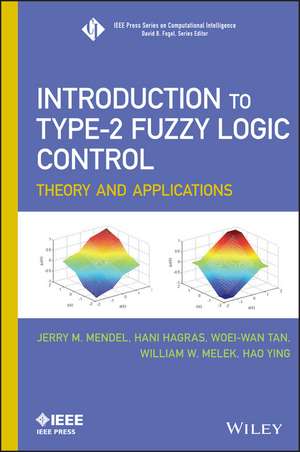 Introduction to Type–2 Fuzzy Logic Control – Theory and Applications de J Mendel