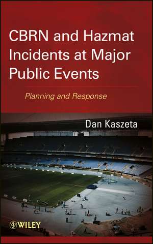 CBRN and Hazmat Incidents at Major Public Events – Planning and Response de DJ Kaszeta