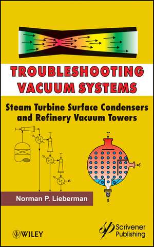 Troubleshooting Vacuum Systems – Steam Turbine Surface Condensers and Refinery Vacuum Towers de NP Lieberman