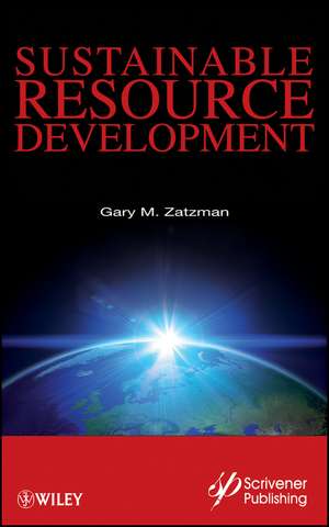 Sustainable Resource Development de Gary M Zatzman