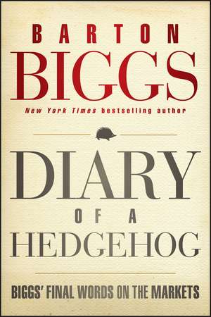 Diary of a Hedgehog – Biggs′ Final Words on the Markets de B Biggs