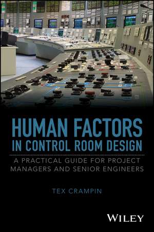 Human Factors in Control Room Design – A Practical Guide for Project Managers and Senior Engineers de T Crampin