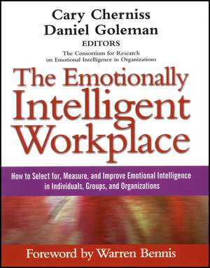 The Emotionally Intelligent Workplace: How to Sele ct for, Measure, and Improve Emotional Intelligenc e in Individuals, Groups, and Organizations de C Cherniss