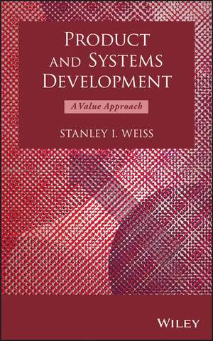 Product and Systems Development – A Value Approach de SI Weiss