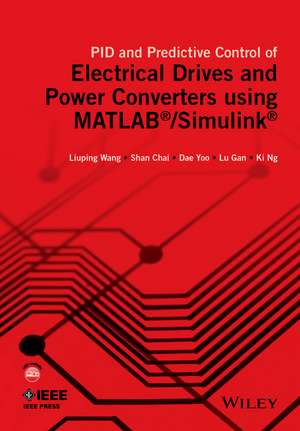 PID and Predictive Control of Electric Drives and Power Converters using MATLAB(R)/Simulink(R) de L Wang