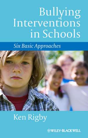 Bullying Interventions in Schools – Six Basic Approaches de K Rigby