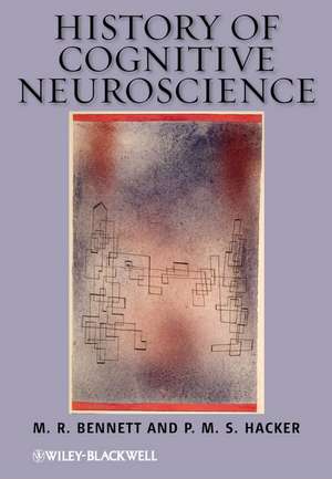 History of Cognitive Neuroscience de M Bennett