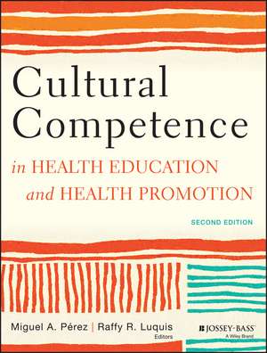 Cultural Competence in Health Education and Health Promotion, Second Edition de MA Perez