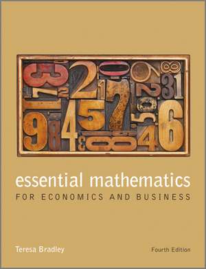 Essential Mathematics for Economics and Business 4e de T Bradley