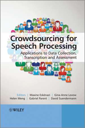 Crowdsourcing for Speech Processing – Applications to Data Collection, Transcription and Assessment de M Eskénazi