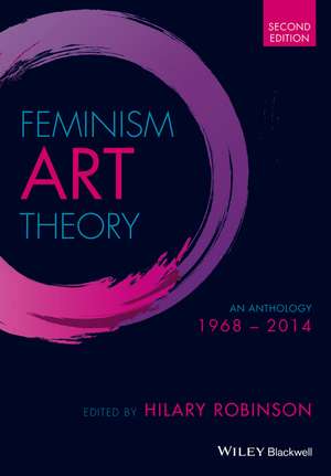 Feminism Art Theory – An Anthology 1968 – 2014, 2e de H Robinson