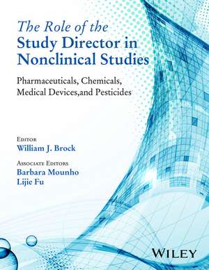 The Role of the Study Director in Nonclinical Studies – Pharmaceuticals, Chemicals, Medical Devices, and Pesticides de W. Brock