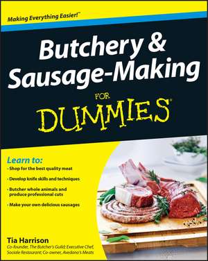 Butchery and Sausage Making For Dummies de T Harrison