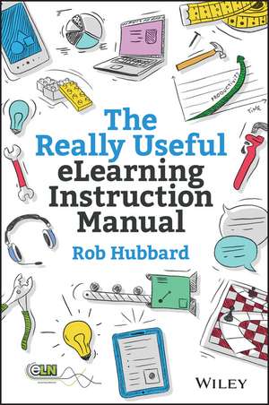 The Really Useful eLearning Instruction Manual de R Hubbard