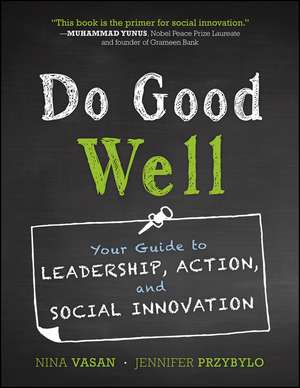 Do Good Well: Your Guide to Leadership, Action, and Social Innovation de Nina Vasan