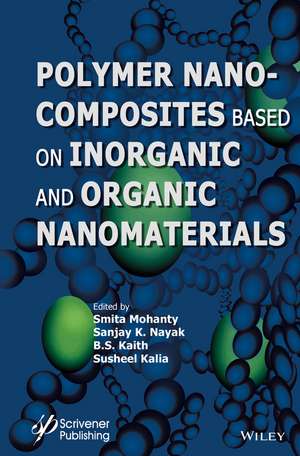 Polymer Nanocomposites based on Inorganic and Organic Nanomaterials de S Mohanty