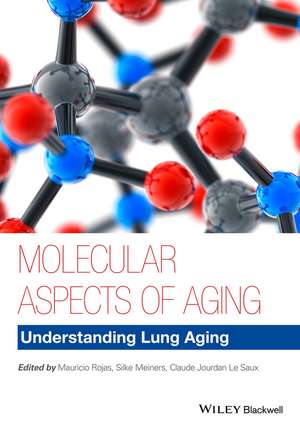 Molecular Aspects of Aging – Understanding Lung Aging de M Rojas