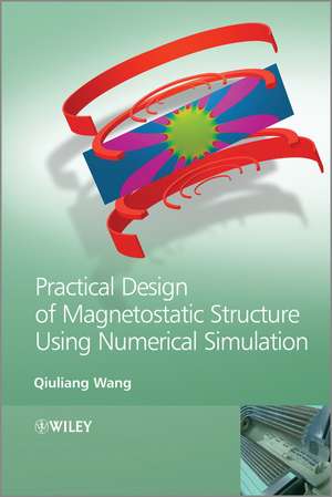 Practical Design of Magnetostatic Structure using Numerical Simulation de Q Wang