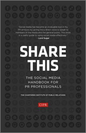 Share This – The Social Media Handbook for PR Professionals de . CIPR