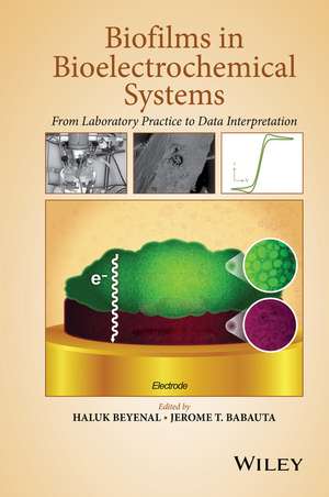 Biofilms in Bioelectrochemical Systems – From Laboratory Practice to Data Interpretation de H Beyenal