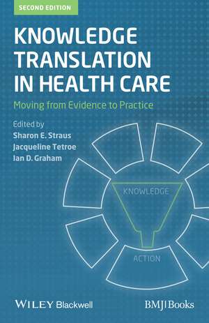 Knowledge Translation in Health Care – Moving from Evidence to Practice de S Straus