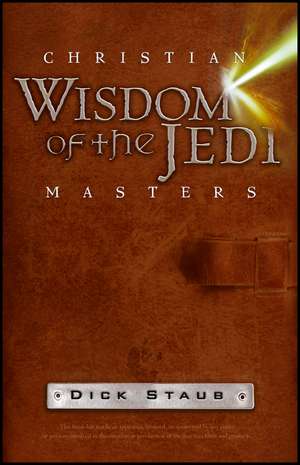 Christian Wisdom of the Jedi Masters de D Staub