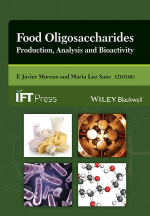 Food Oligosaccharides – Production, Analysis and Bioactivity de FJ Moreno–Fuentes