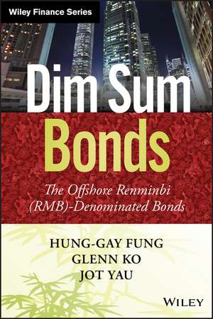 Dim Sum Bonds – The Offshore Renminbi (RMB)– Denominated Bonds de HG Fung