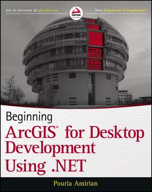 Beginning ArcGIS for Desktop Development using .NET de P Amirian