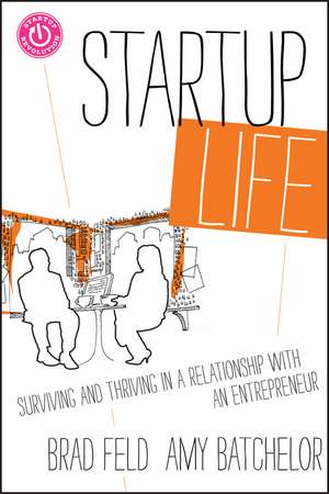 Startup Life – Surviving and Thriving in a Relationship with an Entrepreneur de B Feld