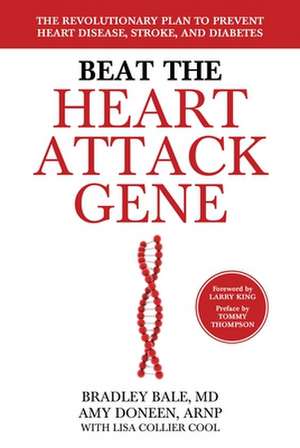 Beat the Heart Attack Gene: The Revolutionary Plan to Prevent Heart Disease, Stroke, and Diabetes de Bradley Bale