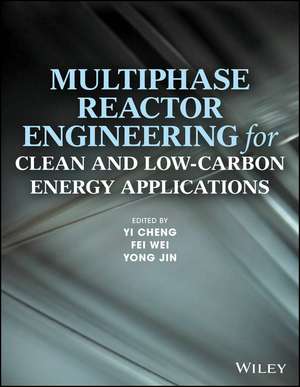 Multiphase Reactor Engineering for Clean and Low–Carbon Energy Applications de Y. Cheng