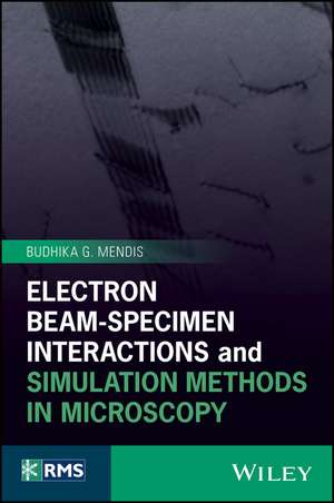 Electron Beam–Specimen Interactions and Simulation Methods in Microscopy de B Mendis