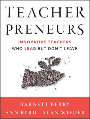 Teacherpreneurs de Barnett Berry