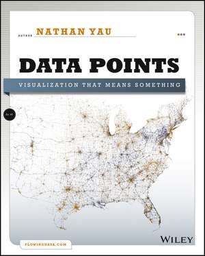 Data Points – Visualization That Means Something de N Yau