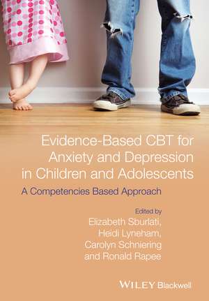 Evidence–Based CBT for Anxiety and Depression in Children and Adolescents – A Competencies Based Approach de E Sburlati