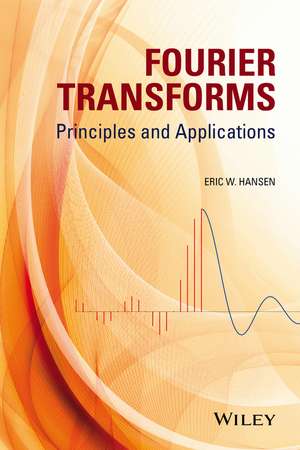 Fourier Transforms – Principles and Applications de EW Hansen