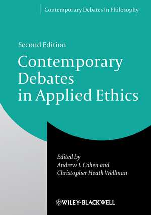 Contemporary Debates in Applied Ethics, Second Edi tion de AI Cohen