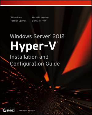 Windows Server 2012 Hyper–V Installation and Configuration Guide de A Finn