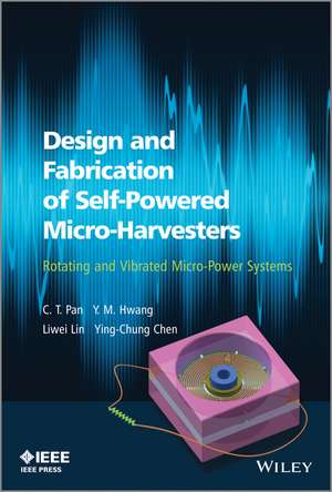 Design and Fabrication of Self–Powered Microharvesters: Rotating and Vibrating Micro–Power Systems de CT Pan