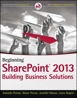 Beginning SharePoint 2013 – Building Business Solutions de A Perran