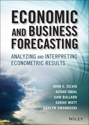 Economic and Business Forecasting – Analyzing and Interpreting Econometric Results de JE Silvia