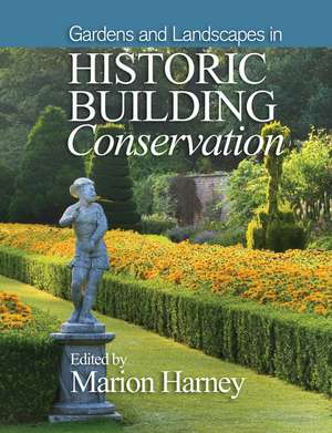 Gardens and Landscapes in Historic Building Conservation de M Harney